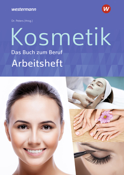 Kosmetik – Das Buch zum Beruf von Dr. Peters,  Imke Barbara, Kuska,  Sabine Christiane, Marquardt,  Monika