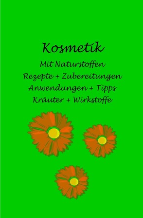 Kosmetik mit Naturstoffen von Schmiedinger,  Sabine