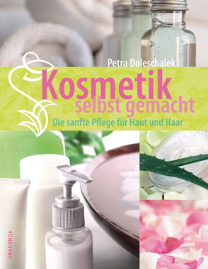 Kosmetik selbst gemacht von Doleschalek,  Petra