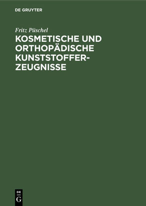 Kosmetische und Orthopädische Kunststofferzeugnisse von Püschel,  Fritz