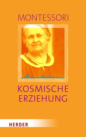 Kosmische Erziehung von Klein-Landeck,  Michael, Ludwig,  Harald, Montessori,  Maria