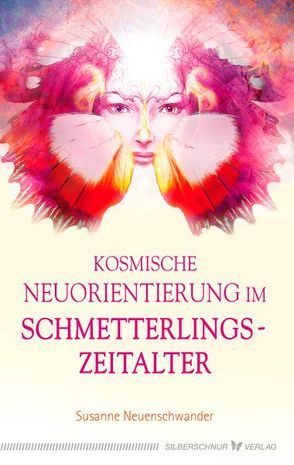 Kosmische Neuorientierung im Schmetterlingszeitalter von Neuenschwander,  Susanne