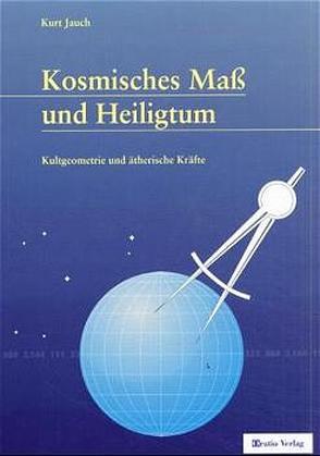 Kosmisches Maß und Heiligtum von Jauch,  Kurt