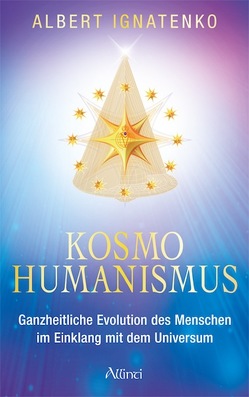 Kosmohumanismus von Ignatenko,  Albert, Jüstel,  Ekaterina