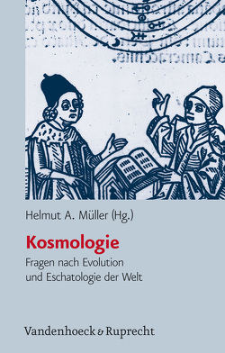 Kosmologie von Audretsch,  Jürgen, Fahr,  Hans Jörg, Genz,  Henning, Goenner,  Hubert, Hüttemeister,  Susanne, Jackelén,  Antje, Kanitschneider,  Bernulf, Keller,  Hans-Ulrich, Löhr,  Gebhard, Lüke,  Ulrich, Mainzer,  Klaus, Müller,  Helmut A., Pannenberg,  Wolfhart, Peters,  Ted, Rupke,  Nicolaas, Weckwerth,  Gerd