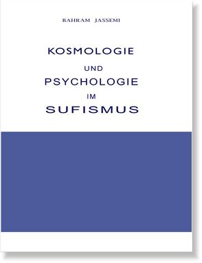 Kosmologie und Psychologie im Sufismus von Jassemi,  Bahram