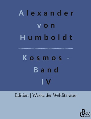 Kosmos – Band IV von Gröls-Verlag,  Redaktion, von Humboldt,  Alexander