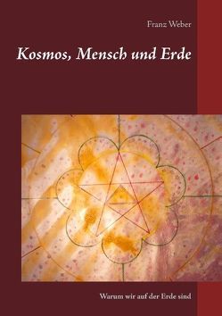 Kosmos, Mensch und Erde von Weber,  Franz