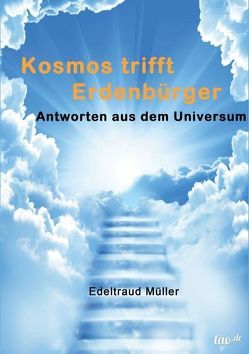 Kosmos trifft Erdenbürger von Müller,  Edeltraud