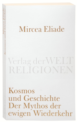 Kosmos und Geschichte von Eliade,  Mircea, Spaltmann,  Günther