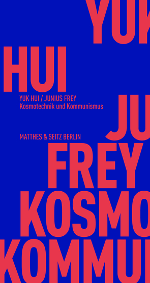 Kosmotechnik und Kommunismus von Frey,  Junius, Frühauf,  David, Garelli,  Denis, Hui,  Yuk