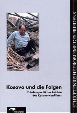 Kosovo und die Folgen – Völkerrecht und Friedenspolitik im Zeichen des Kosovo-Konflikts von Bapuly,  Bedanna, Busek,  Erhard, Grabert,  Horst, Kohl,  Christine von, Leidenmühler,  Franz, Matzner,  Egon, Steinweg,  Reiner