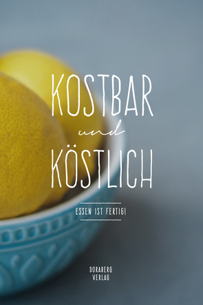 KOSTBAR und KÖSTLICH von Berger,  Doris