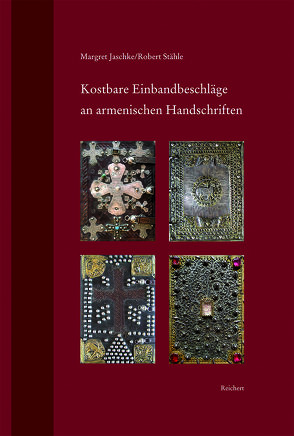 Kostbare Einbandbeschläge an armenischen Handschriften von Jaschke,  Margret, Stähle,  Robert