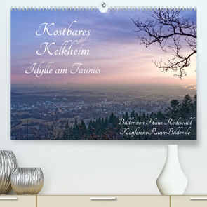 Kostbares Kelkheim – Idylle am Taunus (Premium, hochwertiger DIN A2 Wandkalender 2023, Kunstdruck in Hochglanz) von Rodewald CreativK.de,  Hans