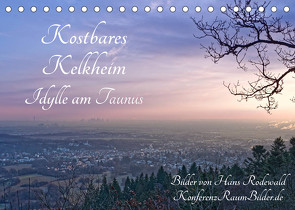 Kostbares Kelkheim – Idylle am Taunus (Tischkalender 2023 DIN A5 quer) von Rodewald CreativK.de,  Hans