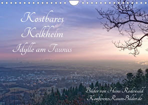 Kostbares Kelkheim – Idylle am Taunus (Wandkalender 2023 DIN A4 quer) von Rodewald CreativK.de,  Hans