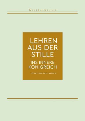 Kostbarkeiten I: Lehren aus der Stille von Roach,  Geshe Michael