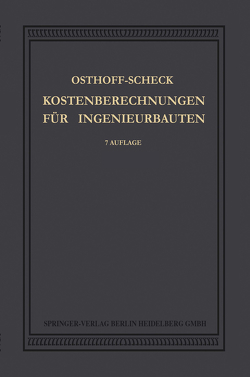 Kosten-Berechnungen für Ingenieurbauten von Osthoff,  Georg, Scheck,  Rudolf