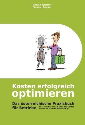 Kosten erfolgreich optimieren von Mätzener,  Manuela, Scholler,  Christian, Schuppeler,  Rudolf