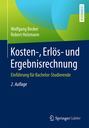 Kosten-, Erlös- und Ergebnisrechnung von Becker,  Wolfgang, Holzmann,  Robert