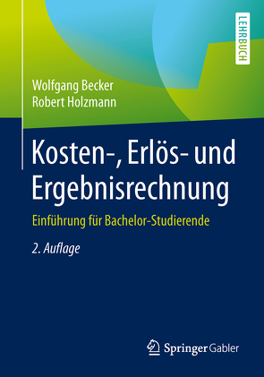 Kosten-, Erlös- und Ergebnisrechnung von Becker,  Wolfgang, Holzmann,  Robert