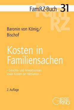 Kosten in Familiensachen von Bischof,  Hans Helmut, König,  Renate von