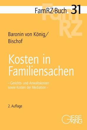 Kosten in Familiensachen von Bischof,  Hans Helmut, König,  Renate von