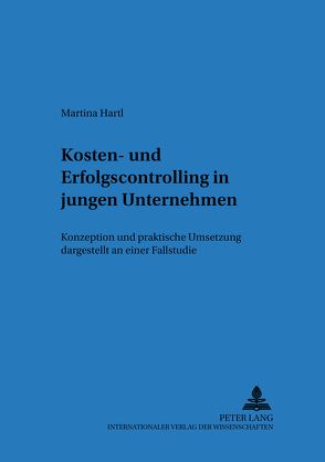 Kosten- und Erfolgscontrolling in jungen Unternehmen von Hartl,  Martina