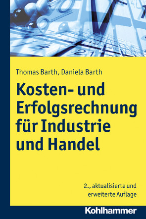 Kosten- und Erfolgsrechnung für Industrie und Handel von Barth,  Daniela, Barth,  Thomas