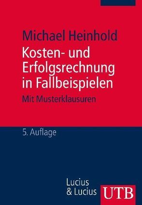 Kosten- und Erfolgsrechnung in Fallbeispielen von Heinhold,  Michael