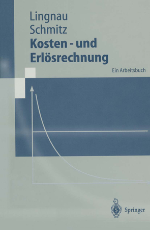 Kosten- und Erlösrechnung von Lingnau,  Volker, Schmitz,  Hans