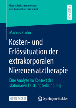 Kosten- und Erlössituation der extrakorporalen Nierenersatztherapie von Krohn,  Markus