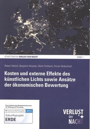 Kosten und externe Effekte des künstlichen Lichts sowie Ansätze der ökonomischen Bewertung von Hänsch,  Robert, Könecke,  Benjamin, Pottharst,  Merle, Wukovitsch,  Florian