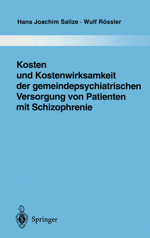 Kosten und Kostenwirksamkeit der gemeindepsychiatrischen Versorgung von Patienten mit Schizophrenie von Rössler,  Wulf, Salize,  Hans Joachim