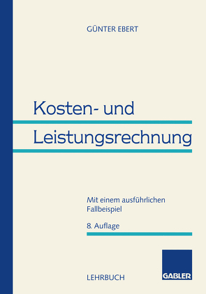 Kosten- und Leistungsrechnung von Ebert,  Günter