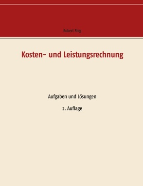 Kosten- und Leistungsrechnung von Rieg,  Robert