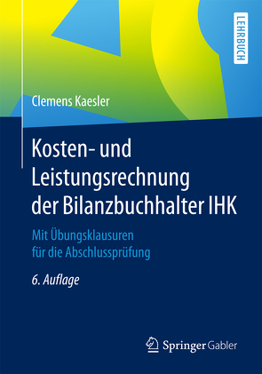 Kosten- und Leistungsrechnung der Bilanzbuchhalter IHK von Kaesler,  Clemens