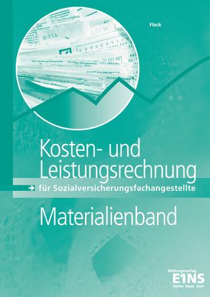 Kosten- und Leistungsrechnung / Kosten- und Leistungsrechnung für Sozialversicherungsfachangestellte von Fleck,  Sonja