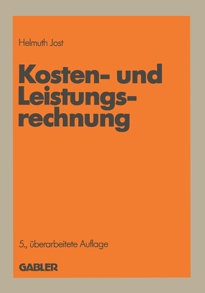 Kosten- und Leistungsrechnung von Jost,  Helmuth