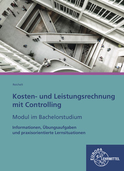 Kosten- und Leistungsrechnung mit Controlling – Modul im Bachelorstudium von Reichelt,  Heiko