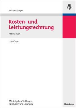 Kosten- und Leistungsrechnung von Steger,  Johann