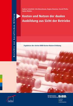 Kosten und Nutzen der dualen Ausbildung aus Sicht der Betriebe von Dionisius,  Regina, Pfeifer,  Harald, Schönfeld,  Gudrun, Walden,  Günter, Wenzelmann,  Felix