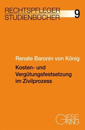 Kosten – und Vergütungsfestsetzung im Zivilprozess von König,  Renate von