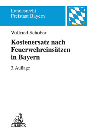 Kostenersatz nach Feuerwehreinsätzen in Bayern von Schober,  Wilfried