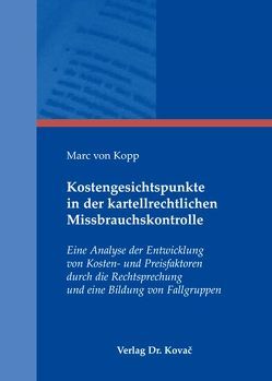 Kostengesichtspunkte in der kartellrechtlichen Missbrauchskontrolle von Kopp,  Marc von