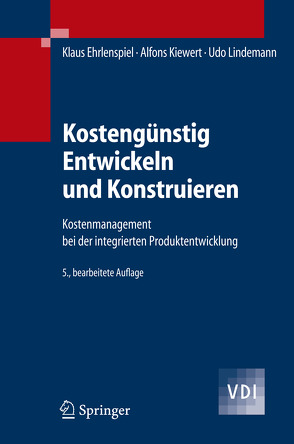 Kostengünstig Entwickeln und Konstruieren von Ehrlenspiel,  Klaus, Kiewert,  Alfons, Lindemann,  Udo