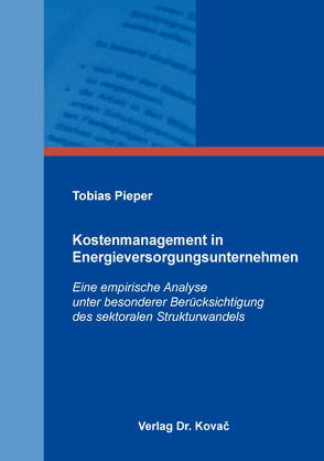 Kostenmanagement in Energieversorgungsunternehmen von Pieper,  Tobias