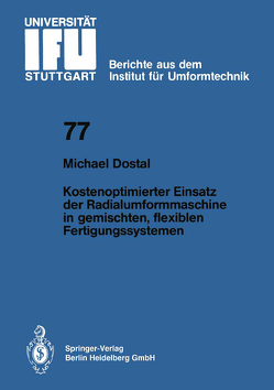 Kostenoptimierter Einsatz der Radialumformmaschine in gemischten, flexiblen Fertigungssystemen von Dostal,  M.