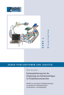 Kostenoptimierung bei der Einplanung von Kundenaufträgen in Produktionsnetzwerken von Eberspächer,  Ralph, Zadek,  Hartmut